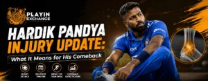 Hardik Pandya Injury Update: What It Means for His Comeback